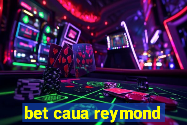 bet caua reymond